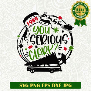 You serious clark 1989 SVG, Christmas vacation SVG files, Christmas movie SVG