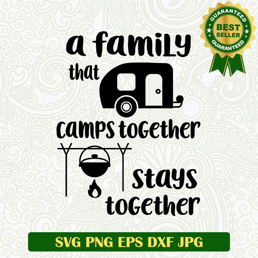 A family that camp together stays together SVG