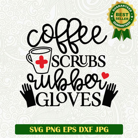 Coffee scrubs rubber gloves SVG, Gloves nurse SVG files, Nurse SVG