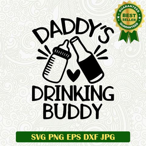 Daddy's drinking buddy SVG, Daddy and son SVG, Baby funny quotes SVG