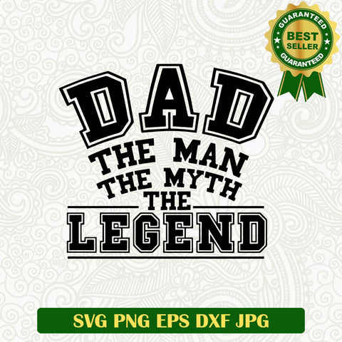 Dad the man the myth the legend SVG, Daddy SVG files, Dad quotes SVG