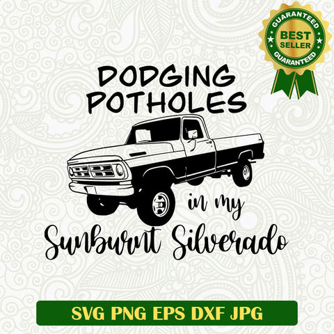 Dodging potholes in my sunburnt silverado SVG, Betty White SVG files, Lyrics SVG