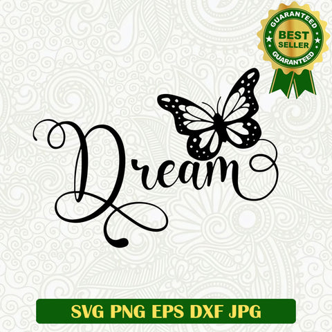 Buffterfly dream SVG, Buffterfly quotes SVG, Dream SVG cut file