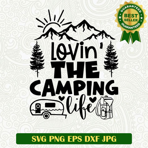 Lovin the camping life SVG, Camping life SVG, Camping SVG cut file