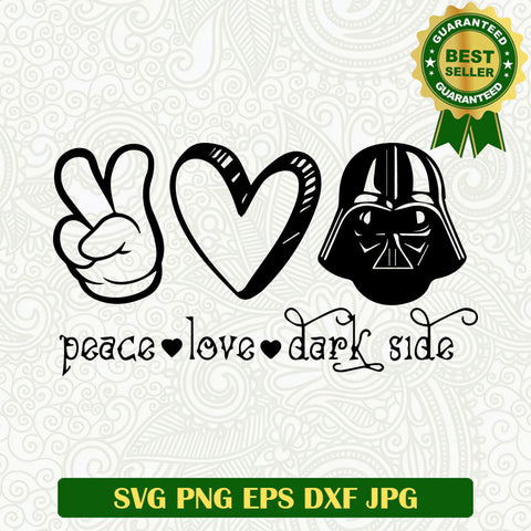 Peace love Dark side SVG, Darth vader star wars SVG, Star wars SVG file