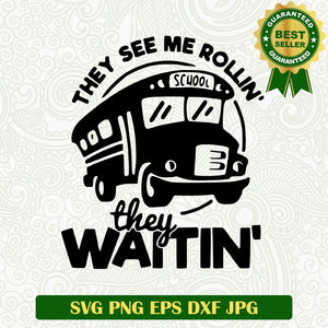 They see me rollin they waiting SVG, School Bus SVG, School bus driver SVG cut file