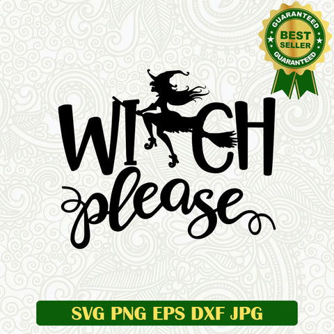 Witch please SVG, Witch halloween SVG, Halloween SVG cut file
