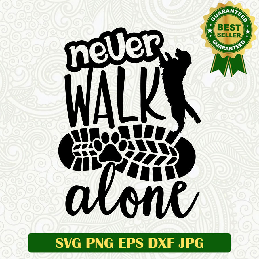 Never walk alone SVG, Dog lovers SVG files, Dog pet SVG file cricut