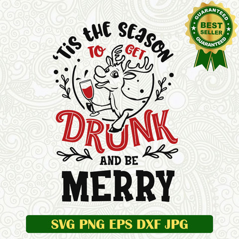 Tis the season to get drunk and be merry SVG, Reindeer SVG, Rudoph christmas SVG PNG EPS DXF