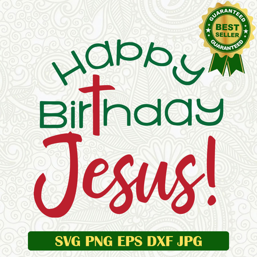 Happy birthday Jesus SVG, Funny christmas SVG files, Christmas Jesus SVG