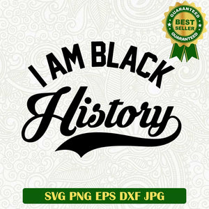 I am black history SVG, Black history SVG, Black woman SVG cut file cricut