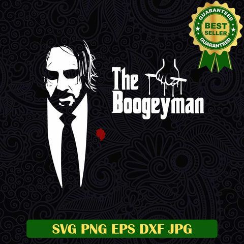 John Wick the boogeyman SVG, John Wick 4 SVG, John Wick god father SVG