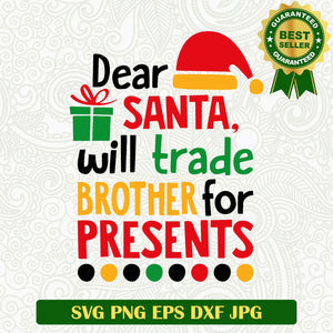 Dear santa will trade brother for presents SVG, Funny christmas SVG files, Dear santa SVG