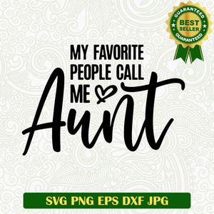 My favorite people call me Aunt SVG, Aunt SVG, Auntie SVG PNG DXF EPS