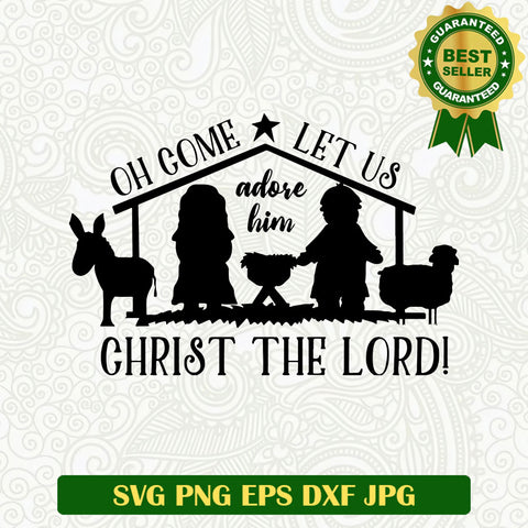 Christ the lord SVG, Oh come let us adore him SVG files, Jesus christmas SVG