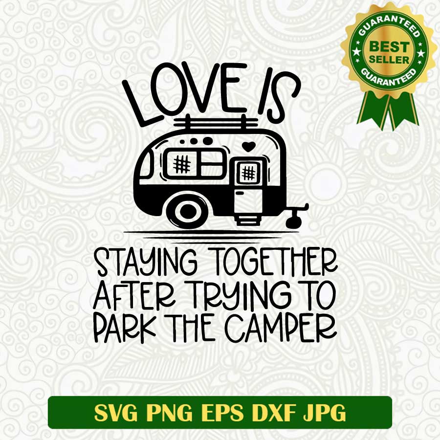 Love is staying together after trying to parl the camper SVG