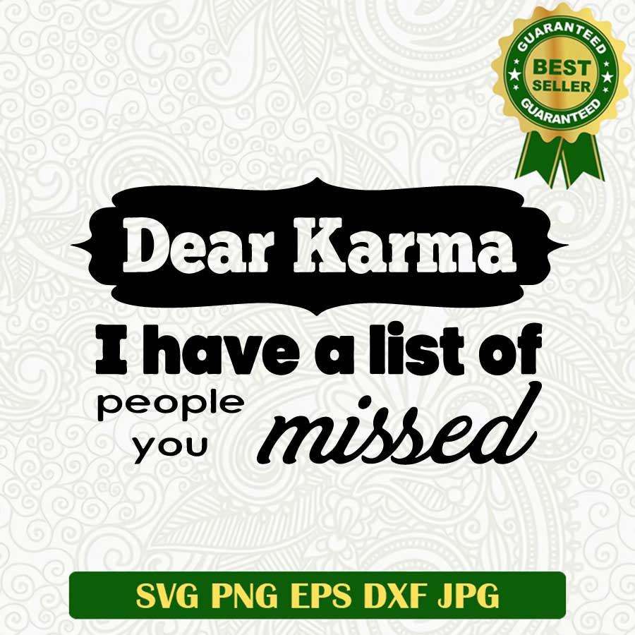 Dear Karma i have a list of people you missed SVG, Karma funny quotes SVG PNG cut file