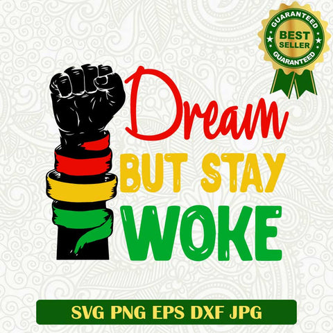 Dream but stay woke SVG, Black lives matter SVG, Black history SVG cut file cricut