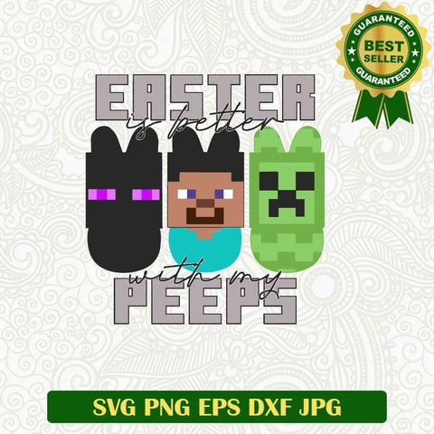 Easter is better with my peeps minecraft SVG, Minecraft easter SVG, Easter Rabbit minecraft SVG