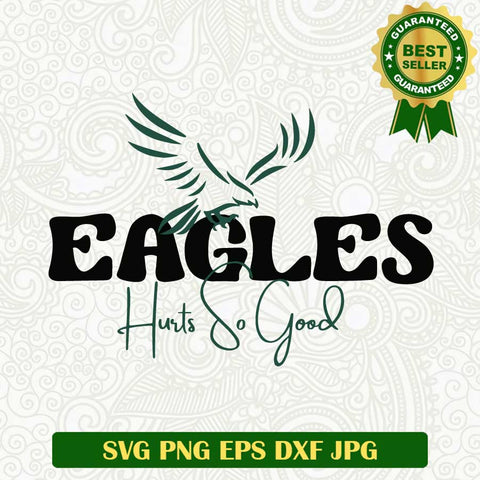 Philadelphia Eagles Hurts so good SVG, Philadelphia Eagles SVG, Eagles Hurts so good SVG