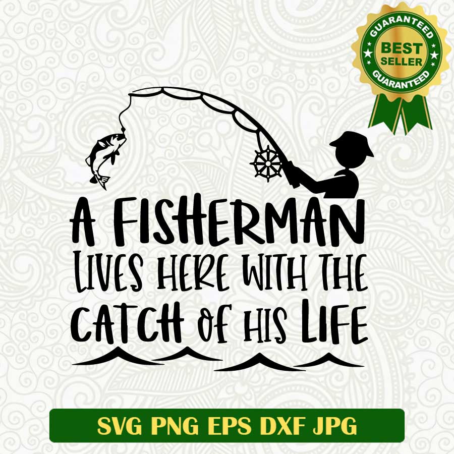 A fisherman lives here with the catch of his life SVG