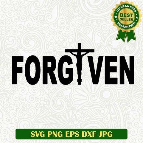 Forgiven Jesus christ SVG, Faith SVG, Jesus SVG cut file cricut