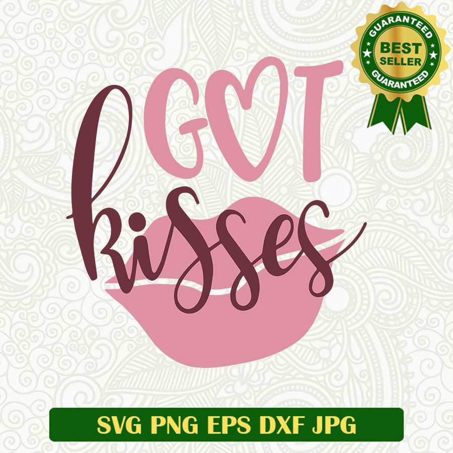 Got kisses valentine SVG, Kiss valentine SVG, Valentine SVG file
