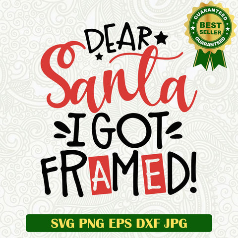 Dear santa i got framed SVG, Santa christmas SVG files, Dear santa SVG