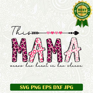 This mama wears her heart on her sleeve SVG, Mama hearts valentine SVG, Mama wears her heart on her sleeve SVG