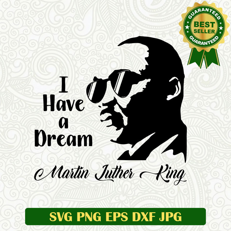 I have a Dream MLK SVG, Martin Luther king SVG, Martin Luther king day SVG file