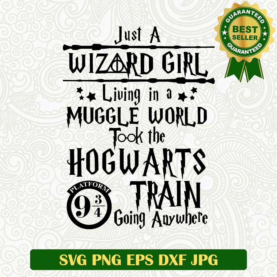 Just a wizard girl living in a muggle world SVG