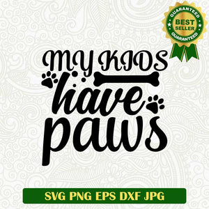 My kids have paws SVG, Dog paws SVG, Pet Cat lovers SVG PNG cut file