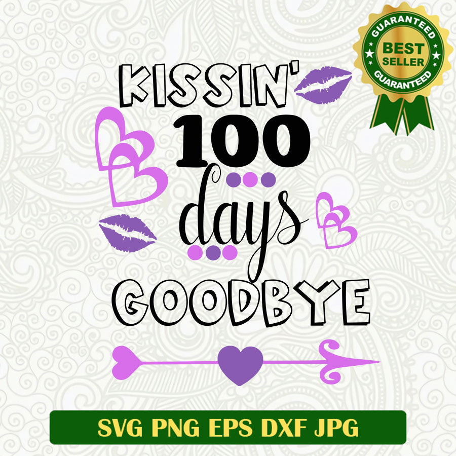 Kissin 100 days goodbye SVG