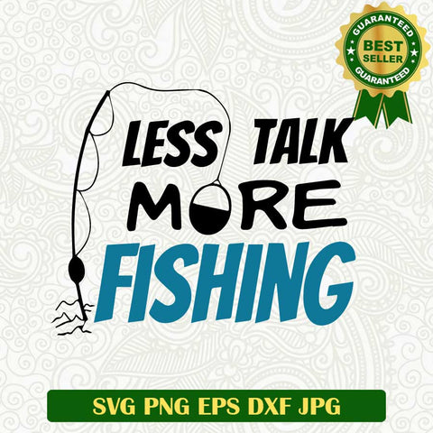 Less talk more fishing SVG, Fishing funny quote SVG, Fishing SVG cut file cricut