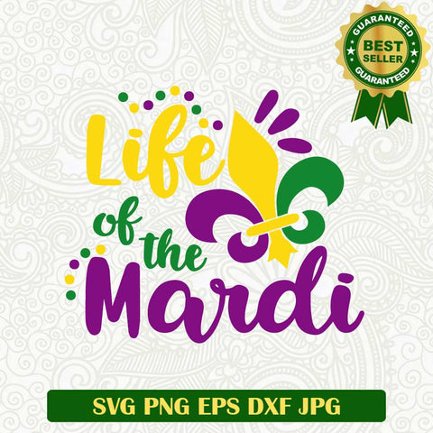 Life of the mardi SVG, Fat Tuesday SVG, Fleur De Lis SVG, Mardi gras SVG