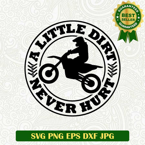 A little dirt never hurt SVG, Dirt bike SVG, Dirt bike quote SVG cut file cricut