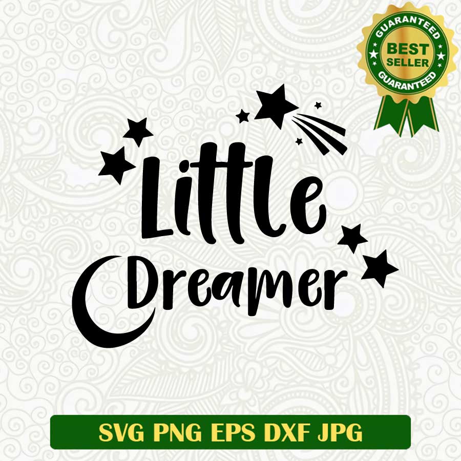 Little dreamer SVG, Dreamer SVG, Little baby dreamer SVG cut file cricut