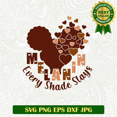 Melanin every shade slays SVG, Melanin queen SVG, Black woman SVG