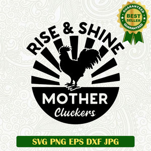 Rise and shine mother cluckers SVG, Mother cluckers SVG, Funny rooster SVG