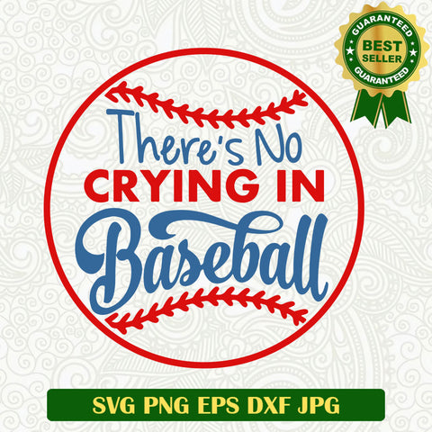 There's no crying in baseball SVG, Baseball funny SVG, Baseball Stitch SVG