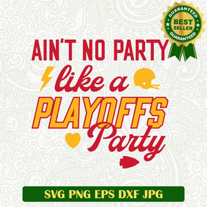 Ain't no party like a playoffs party SVG, Kansas City Chiefs footballs SVG, Chiefs SVG