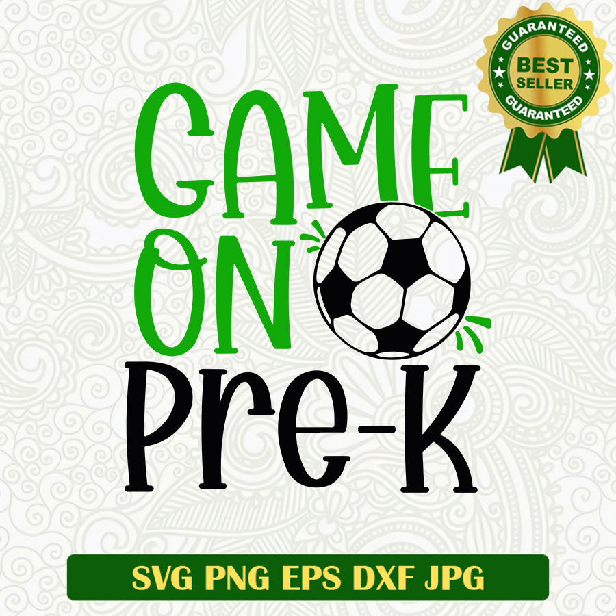 Game on Pre K soccer SVG, Pre K SVG, Pre K school SVG