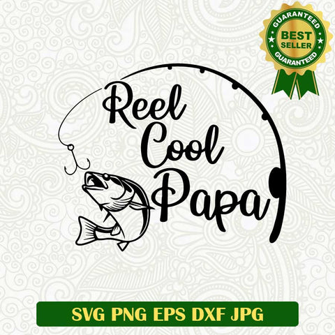 Reel cool papa SVG, Fishing papa SVG, Papa cool fishing SVG PNG cut file