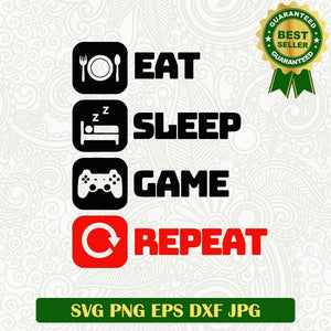 Eat sleep game repeat SVG, Gamer SVG, Game lover SVG