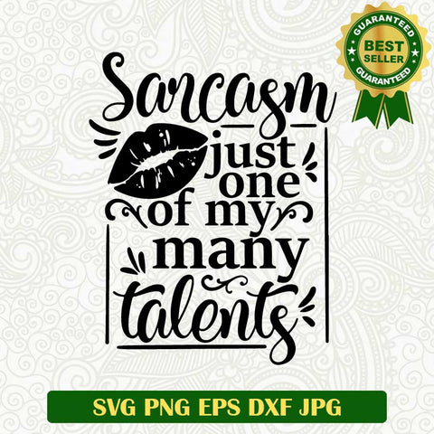 Sarcarm just one of my many talents SVG, Sarcarm SVG, Funny quotes SVG PNG cut file