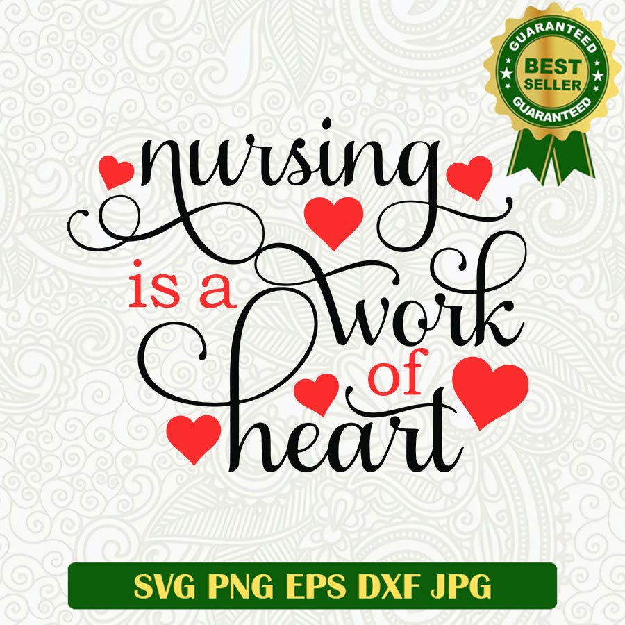 Nursing is a work of heart SVG
