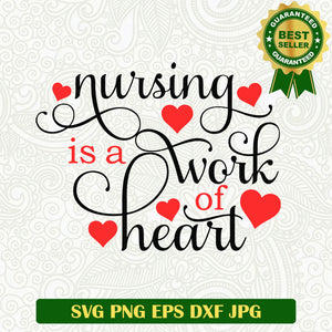 Nursing is a work of heart SVG, Nurse SVG files, Nurse heart SVG