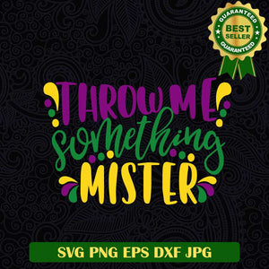 Throw me something mister SVG, Mardi Gras SVG, Fat Tuesday Carnival SVG