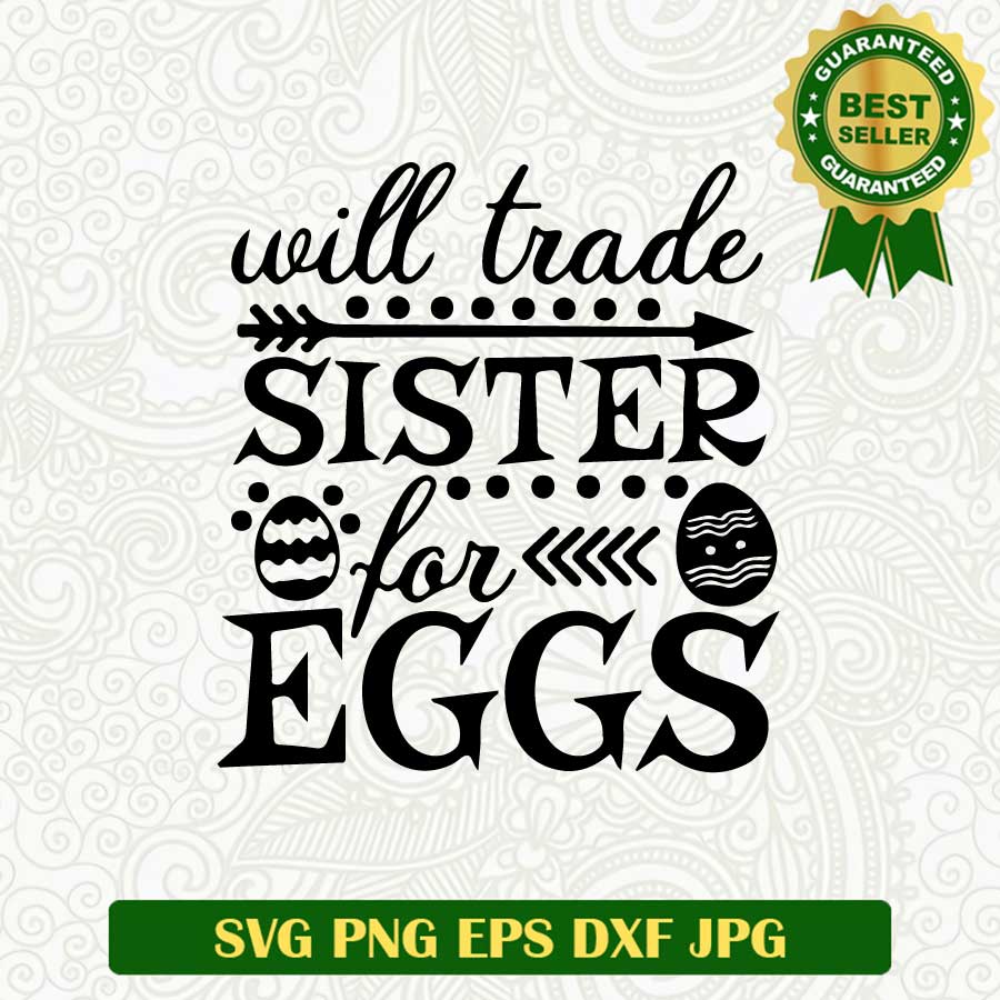 Will trade sister for eggs SVG, Easter Eggs SVG, Sister eggs SVG PNG cut file