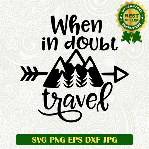 When in doubt travel SVG cut file, Travel SVG files, Adventure SVG